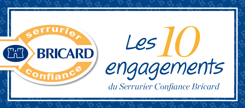 Les 10 engagements du Serrurier Confiance Bricard 